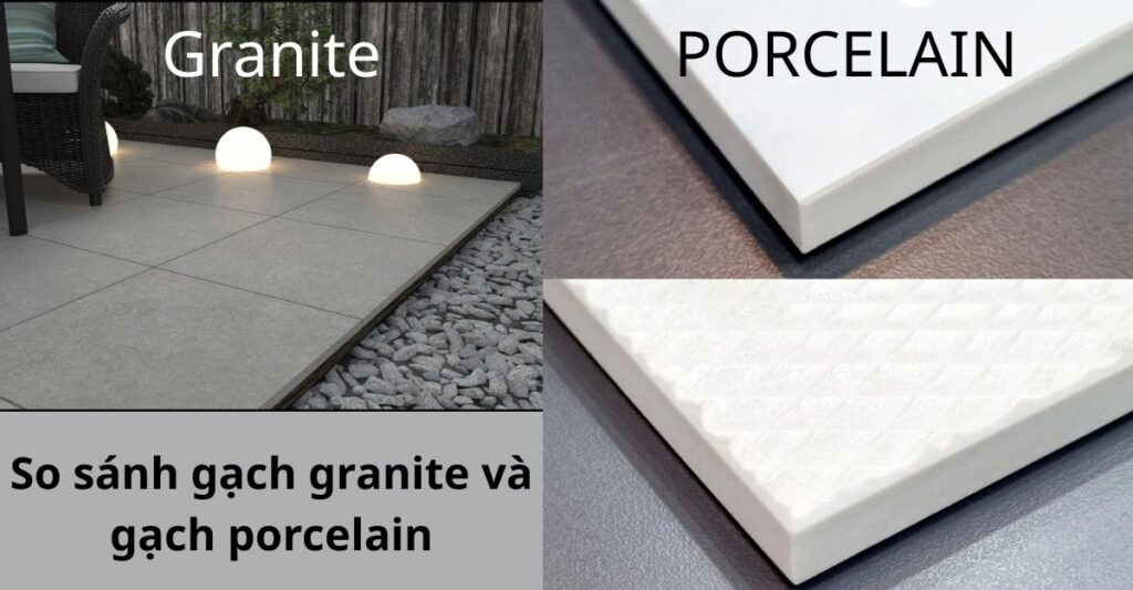 So sánh gạch granite và gạch porcelain – Cách lựa chọn loại gạch phù hợp cho không gian